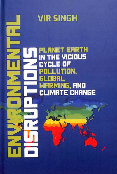 Environmental Disruiptions Planet Earth In The Vicious Cycle Of Pollution Global Warming & Climate