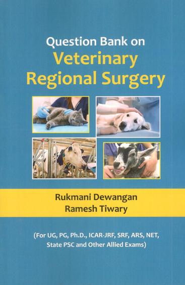Question Bank on Veterinary Regional Surgery: For UG PG Ph.D ICAR-JRF SRF ARS NET State PSC and Other Allied Exams