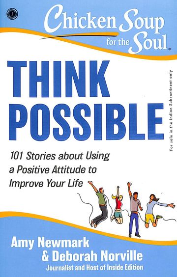 Chicken Soup For The Soul Series Think Possible 101 Stories About Using A Positive Attitude