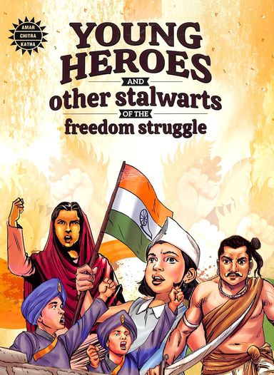 Young Heroes & Other Starlwarts Of The Freedom Struggle
