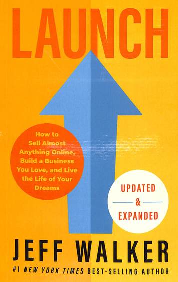 Launch : How To Sell Almost Anything Online Build A Business You Love & Live The Life Of Your Dreams