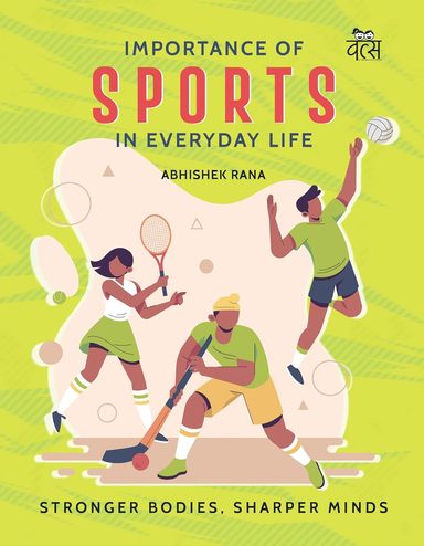 Importance Of Sports In Everyday Life : Stronger Bodies Sharper Minds