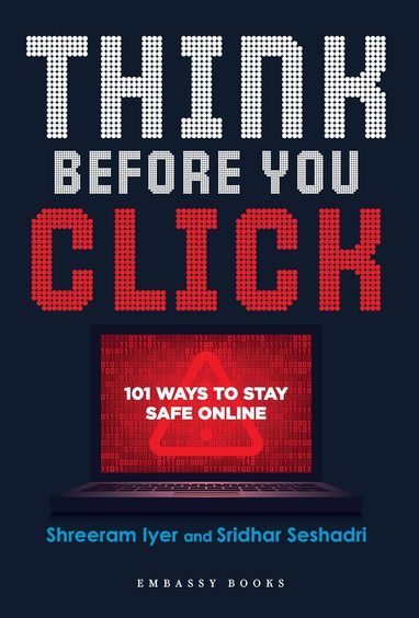 Think Before You Click : 101 Ways To Stay Safe Online