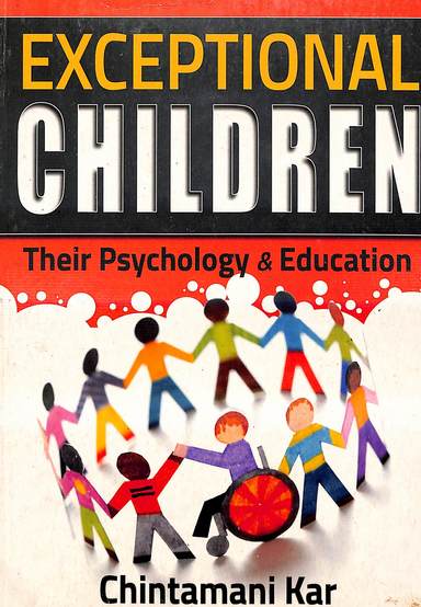Exceptional Children : Their Psychology & Education