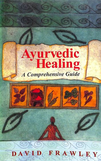 Ayurvedic Healing A Comprehensive Guide