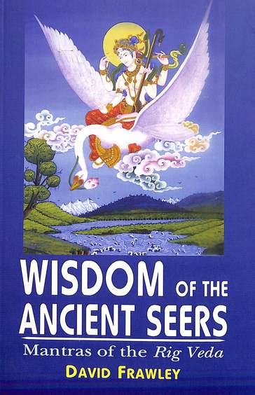 Wisdom Of The Ancient Seers Mantras Of The Rig Veda