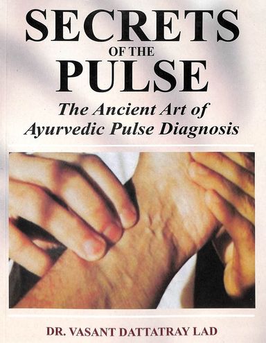 Secrets Of Pulse: The Ancient Art Of Ayurvedic Pulse Diagnosis