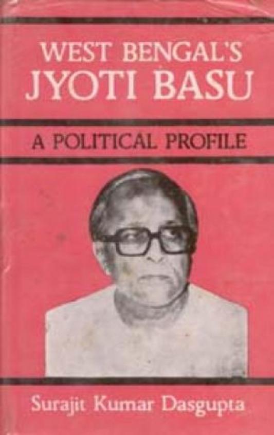 West Bengals Jyoti Basu : A Political Profile