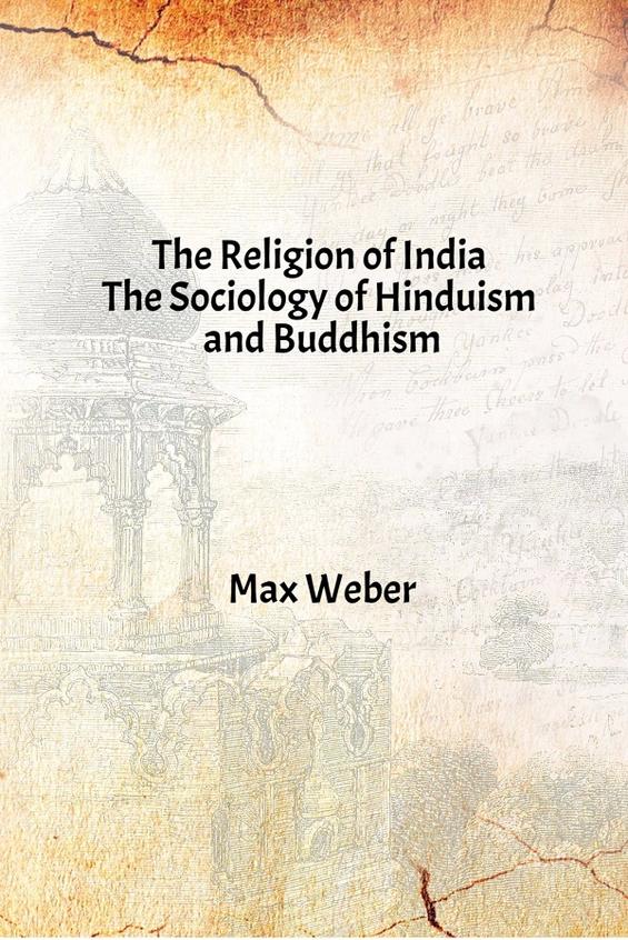The Religion of India: The Sociology of Hinduism and Buddhism