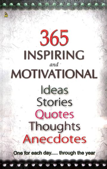365 Inspiring & Motivational Ideas Stories Quotes Thoughts Anecdotes
