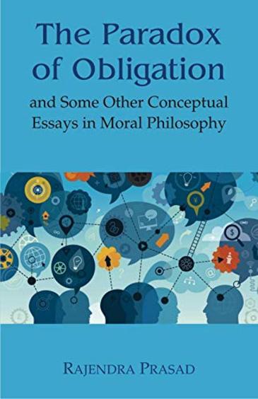 Title: The Paradox of Obligation and Some Other Conceptual Essays in Moral Philosophy