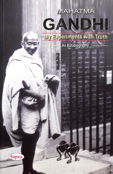 Mahatma Gandhi : My Experiments With Truth An Autobiography