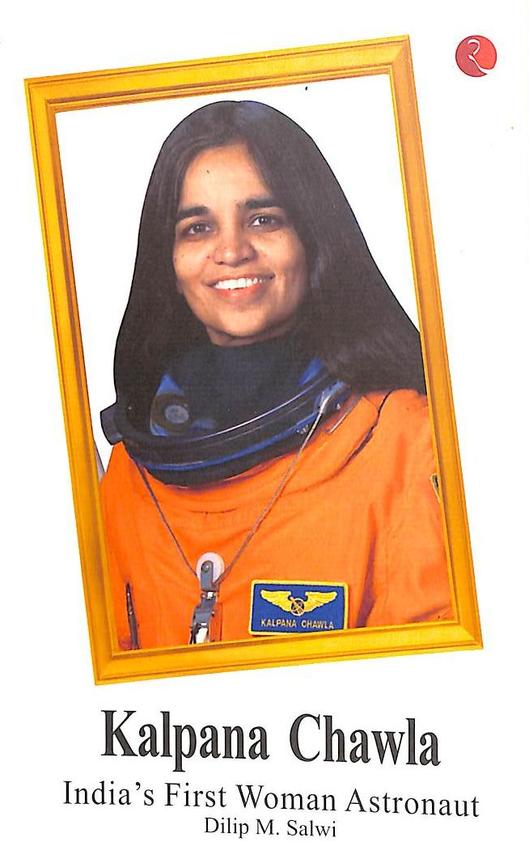 Kalpana Chawla : Indias First Woman Astronaut
