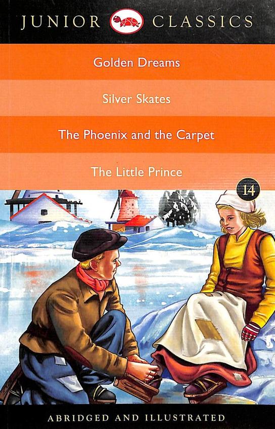 Junior Classics : Golden Dreams Silver Skates Phoenix And The Carpet Little Prince : Vol 14