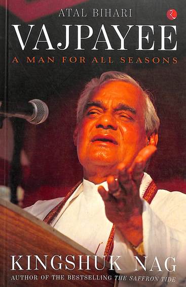 Atal Bihari Vajpayee A Man For All Seasons