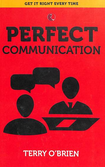 Perfect Comminication : Get It Right Every Time