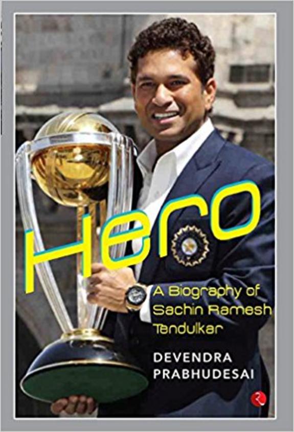 Hero : A Biography Of Sachin Ramesh Tendulkar