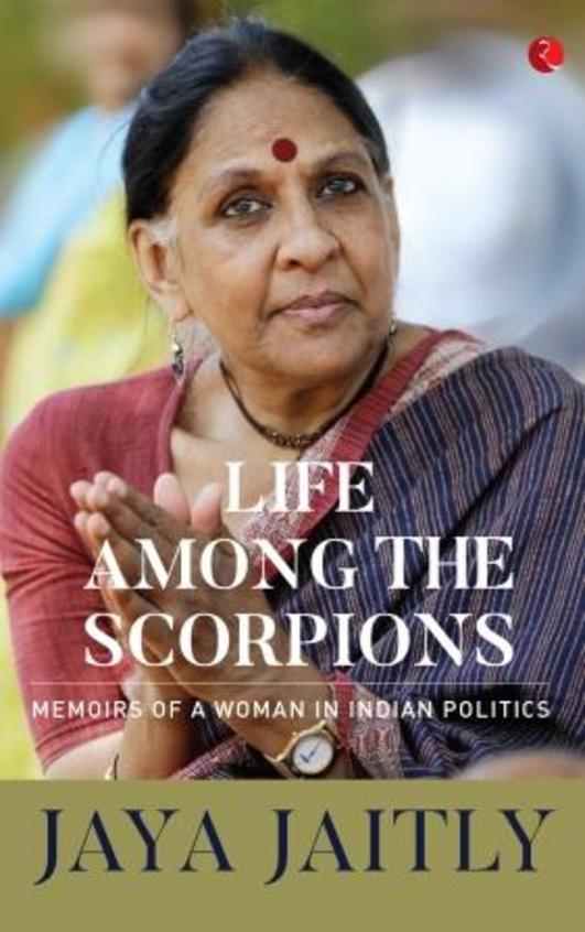 Life Among The Scorpions : Memoirs Of A Woman In Indian Politics