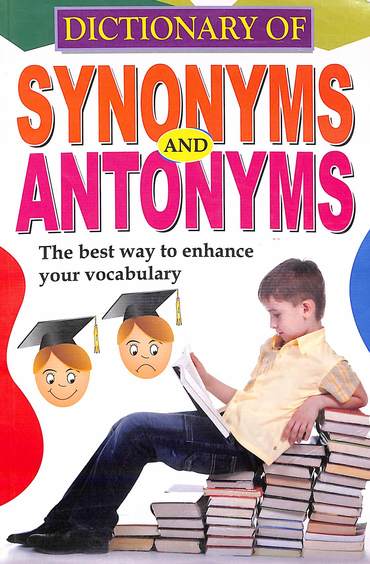 Dictionary Of Synonyms & Antonyms The Best Way To Enhance Your Vocabulary