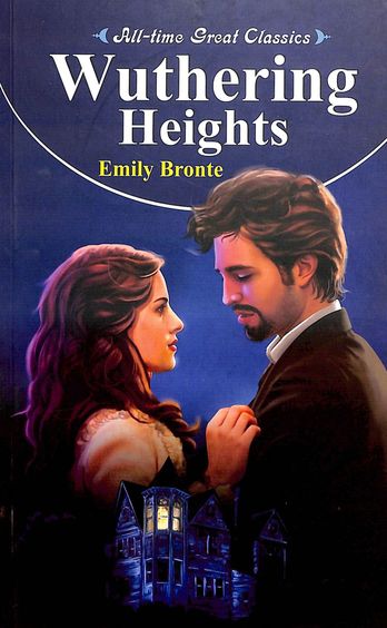 All Time Great Classics : Wuthering Heights