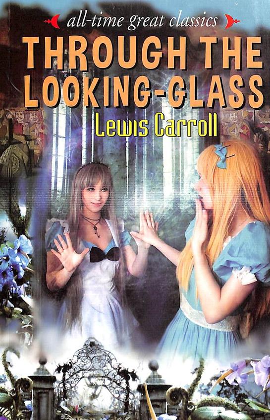 All Time Great Classics : Through The Looking Glass