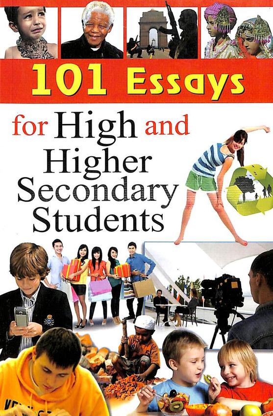 101 Essays For High & Higher Secondary Students