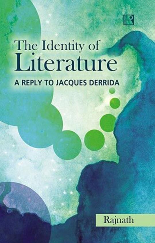 Identity Of Literature : A Reply To Jacques Derrida