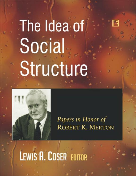 Idea Of Social Structure : Papers In Honor Of Robert K Merton