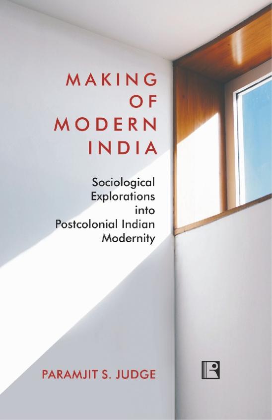 Making Of Modern India Sociological Explorations Into Postcolonial Indian Modernity