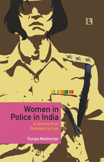 Women In Police In India : A Journey From Periphery To Core