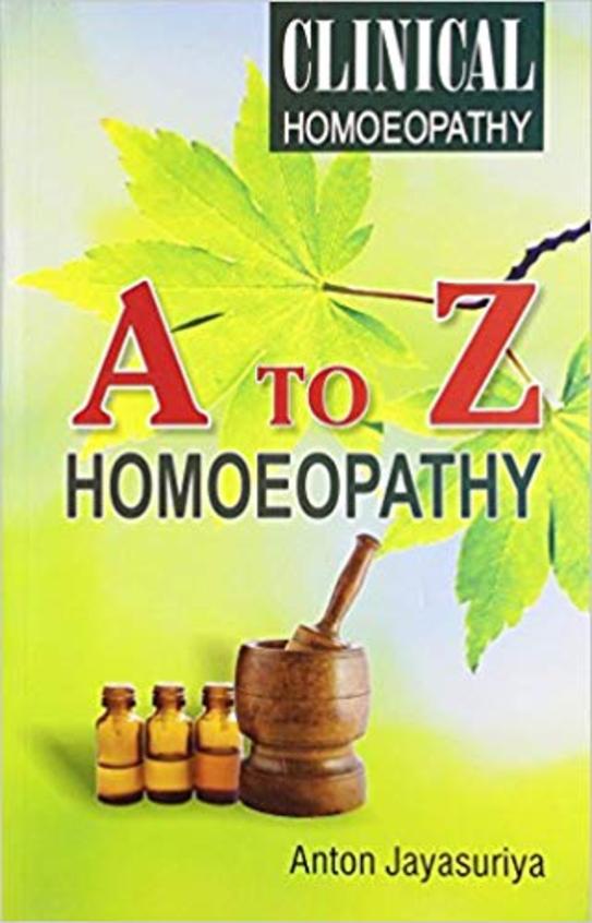 Buy A To Z Homoeopathy - Clinical Homoeopathy Book : Anton Jayasuriya ...