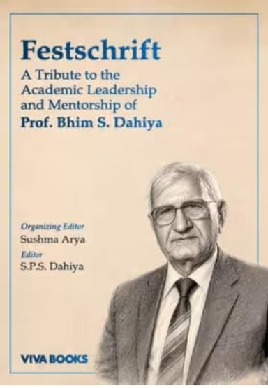 Festschrift: A Tribute to the Academic Leadership and Mentorship of Prof. Bhim S. Dahiya