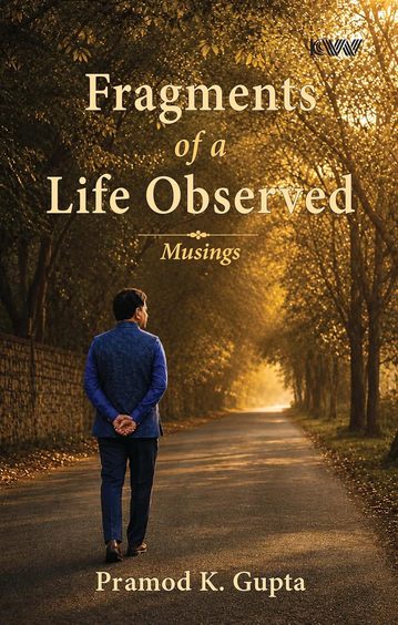 Fragments of a Life Observed Musings