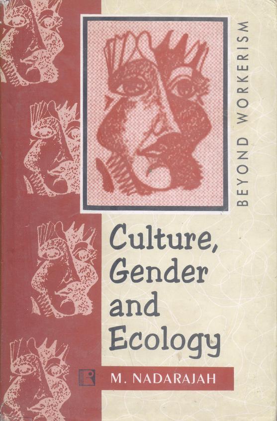 Culture, Gender And Ecology: Beyond Workerism