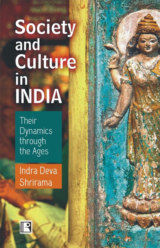 Society & Culture In India : Their Dynamics Through The Ages