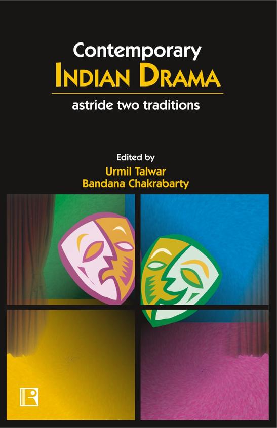 Contemporary Indian Drama: Astride Two Traditions
