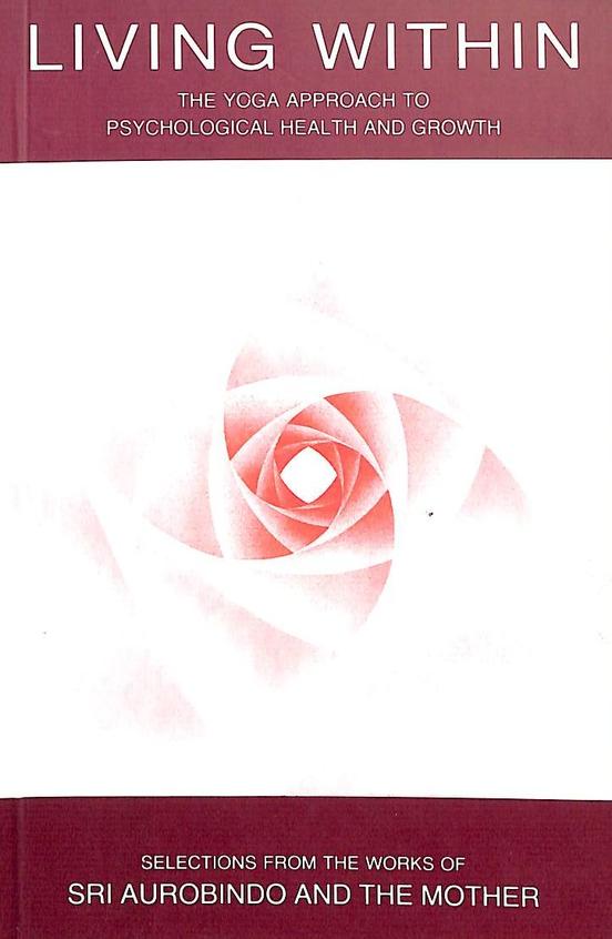 Living Within The Yoga Approach To Psychological Health And Growth