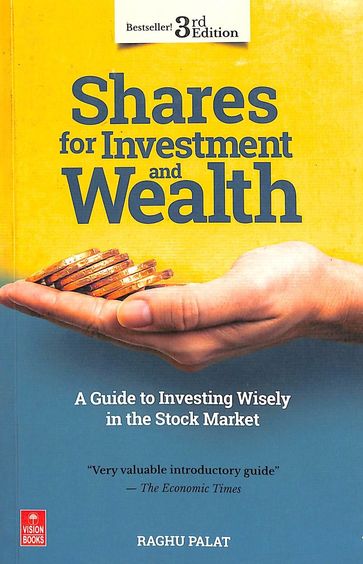 Shares For Investment And Wealth : A Guide To Investing Wisely In The Stock Market