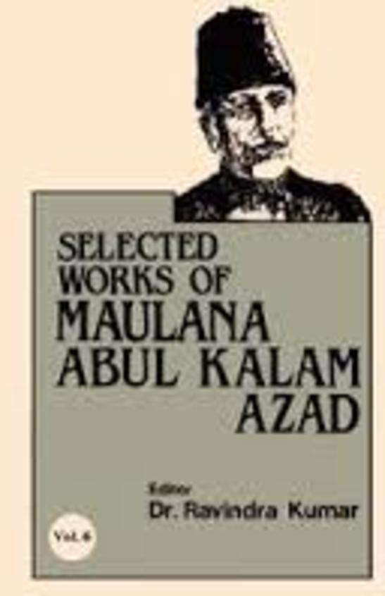 Selected Works Of Maulana Abul Kalam Azad (Vol.1)