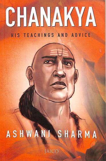 Chanakya His Teachings & Advice