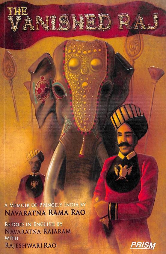 Vanished Raj : A Memoir Of Princely India By Navaratna Rama Rao