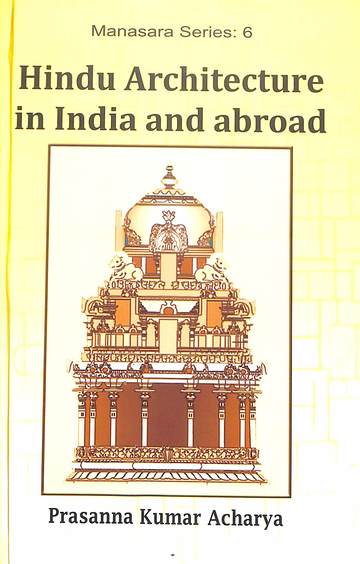 Manasara : Hindu Architecture In India & Abroad Vol 6