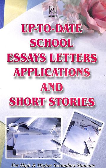Up To Date School Essays Letters Applications And Short Stories