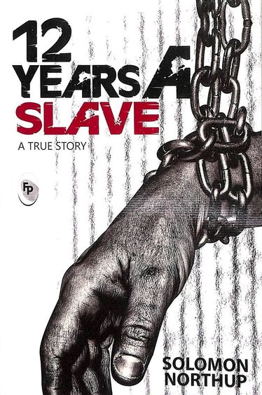 12 Years A Slave : A True Story