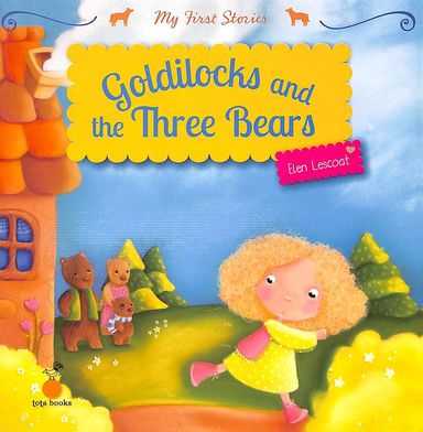 My First Stories Goldilocks And The Three Bears