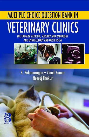 Multiple Choice Question Bank in Veterinary Clinics (Veterinary Medicine, Surgery and Radiology and Gynaecology and Obstetrics)