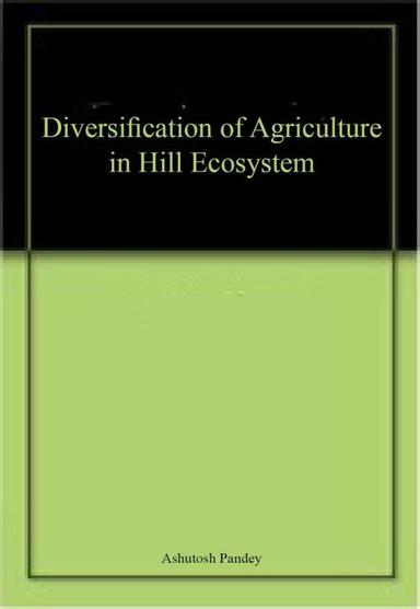 Diversification of Agriculture in Hill Ecosystem
