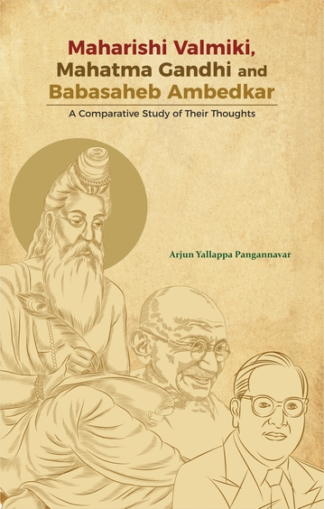 Maharishi Valmiki, Mahatma Gandhi and Babasaheb Ambedkar: A Comparative Study of Their Thoughts