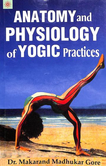 Anatomy & Physiology Of Yogic Practices