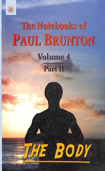 Body : Notebooks Of Paul Brunton Vol 4 Part 2